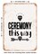 DECORATIVE METAL SIGN - Ceremony This Way  - Vintage Rusty Look